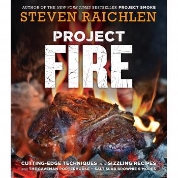 Project Fire: Cutting-Edge Techniques and Sizzling Recipes from the Caveman Porterhouse to Salt Slab Brownie s'Mores