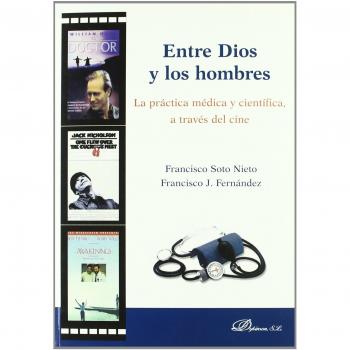Entre Dios y los hombres. La práctica médica y científica, a través del cine.
