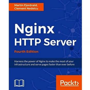 Nginx HTTP Server - Fourth Edition: Optimize Infrastructure and Accelerate Page Delivery (Paperback)