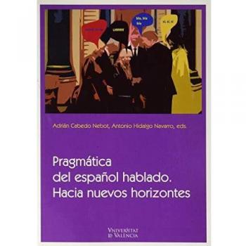 Pragmática del español hablado. Hacia nuevos horizontes