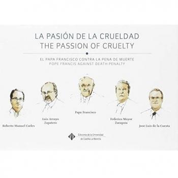 La pasión de la crueldad, el Papa Francisco contra la pena de muerte = The Passion of Cruelty, Pope Francis against Death Penalty: 118