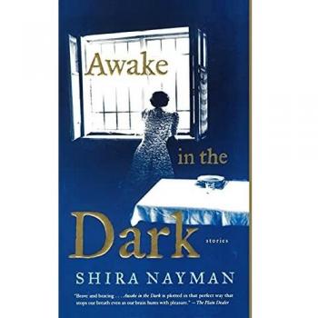 Awake in the Dark: Stories (Paperback Edition) by Shira Nayman