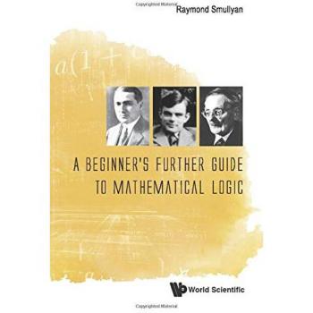 Beginner's Further Guide To Mathematical Logic, A