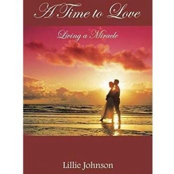 A Time to Love: Living a Miracle - Paperback Edition by Lillie Johnson