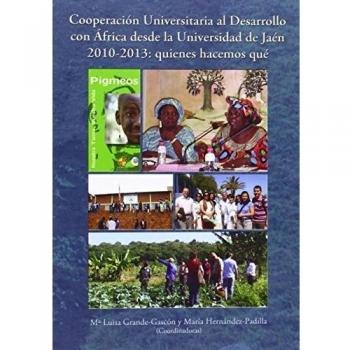 Cooperación Universitaria al Desarrollo con Africa desde la Universidad de Jaén 2010-2013: quienes hacemos qué