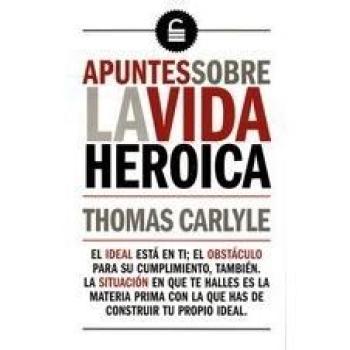 APUNTES SOBRE LA VIDA HEROICA - Carlyle, Thomas
