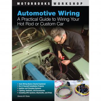 Automotive Wiring: A Practical Guide to Wiring Your Hot Rod or Custom Car