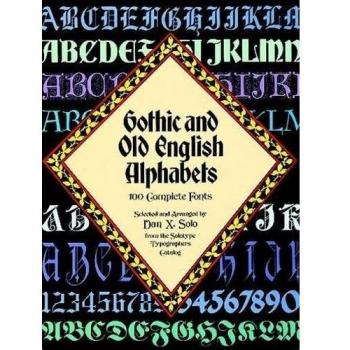 Gothic and Old English Alphabets: 100 Complete Fonts