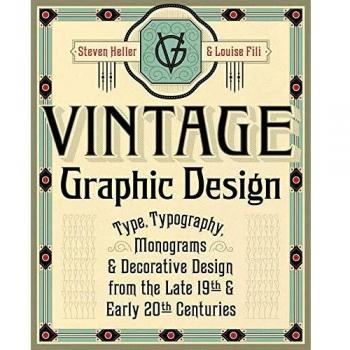 Vintage Graphic Design: Type, Typography, Monograms & Decorative Design from the Late 19th & Early 20th Centuries