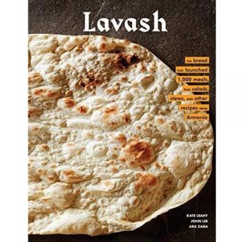 Lavash: The bread that launched 1,000 meals, plus salads, stews, and other recipes from Armenia