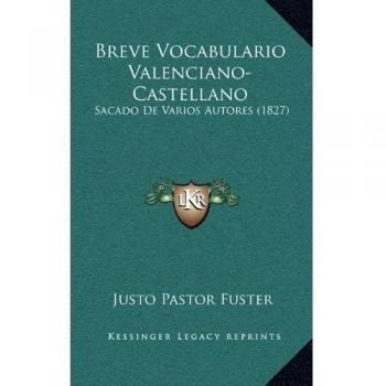 Breve Vocabulario Valenciano-Castellano: Sacado De Varios Autores