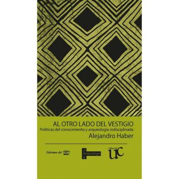 Al otro lado del vestigio: Políticas del conocimiento y arqueología indisciplinada