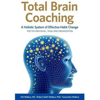 Coaching Integral para el Cerebro: Sistema Holístico de Cambio Efectivo de Hábitos para Individuos, Equipos y Organizaciones