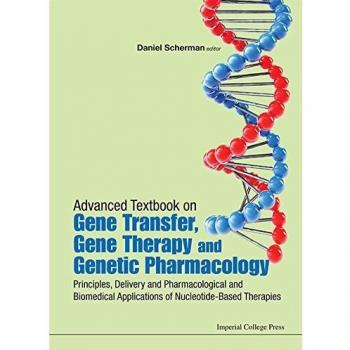 Advanced Textbook on Gene Transfer, Gene Therapy and Genetic Pharmacology: Principles, Delivery and Pharmacological and Biomedical Applications of Nuc