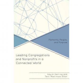 Connected Leadership for Congregations and Nonprofits: Platforms, People, Purpose
