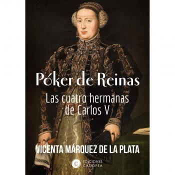 poker de reinas: las cuatro hermanas de Carlos V