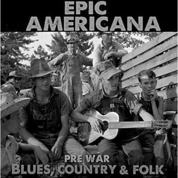 Epic Americana: Pre-War Blues Country & Folk