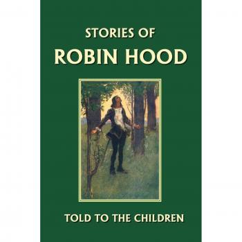 Children's Classic Stories: Robin Hood by H. E. Marshall (Yesterday's Classics)