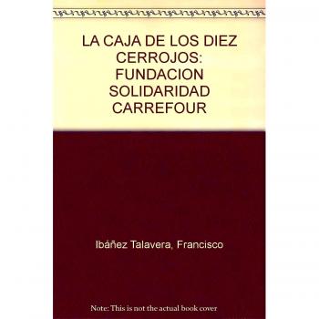 LA CAJA DE LOS DIEZ CERROJOS: FUNDACION SOLIDARIDAD CARREFOUR: 00000