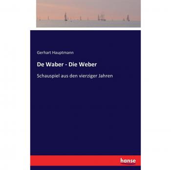 The Weavers - A 1940s Play by Gerhart Hauptmann
