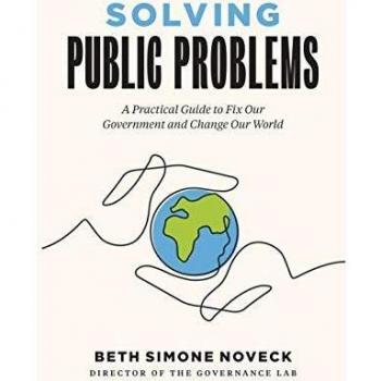 Solving Public Problems: A Practical Guide to Fix Our Government and Change Our World