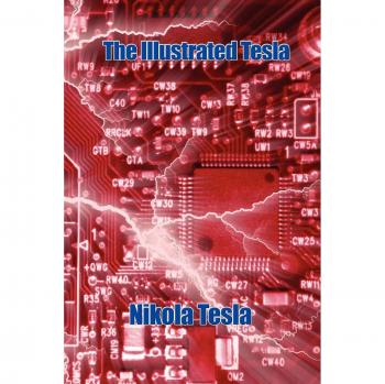 The Illustrated Tesla: A Visual Guide to Nikola Tesla's Innovations