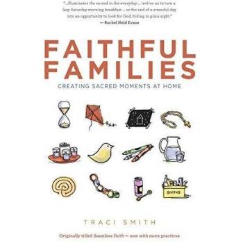 Faithful Families: Creating Sacred Moments at Home