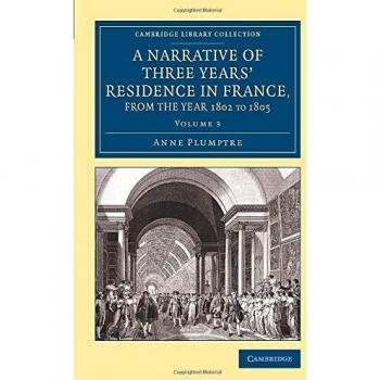 Narrativa de Tres Años de Residencia en Francia, Principalmente en los Departamentos del Sur, 1802-1805 - Conjunto de 3 Volúmenes: Colección Bibliotecaria - Viajes, Europa