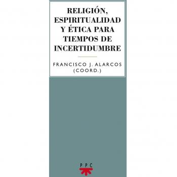 Religión, Espiritualidad Y Ética Para Tiempos De Incertidumbre: 91