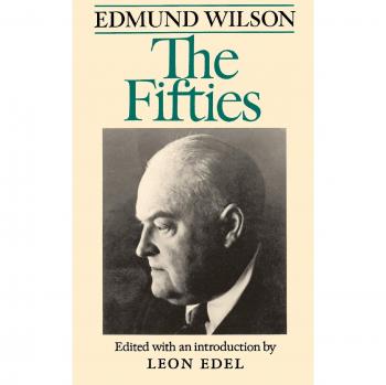 Edmund Wilson's The Fifties: Insights from Notebooks and Diaries