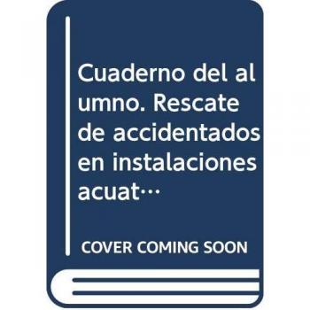 Cuaderno del alumno. Rescate de accidentados en instalaciones acuáticas