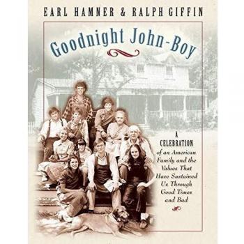Goodnight John Boy: A Celebration of an American Family and the Values That Have Sustained Us Through Good Times and Bad