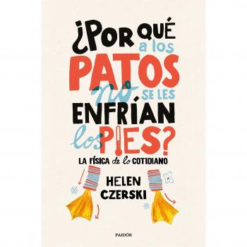¿Por qué a los patos no se les enfrían los pies?: La física de lo cotidiano