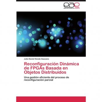 Reconfiguracion Dinamica de FPGAs Basada En Objetos Distribuidos: Una gestión eficiente del proceso de reconfiguración parcial