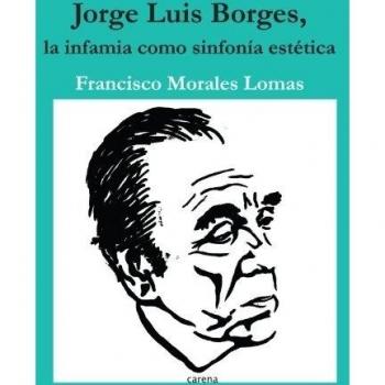 Jorge Luis Borges: La infamia como sinfonía estética