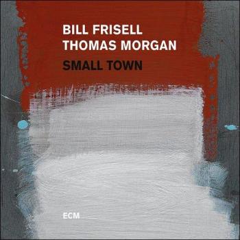 Small Town - Thomas Morgan Bill Frisell