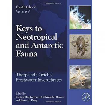 Thorp and Covich's Freshwater Invertebrates, Volume 5: Keys to Neotropical and Antarctic Fauna