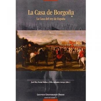 La Casa de Borgoña: la Casa del rey de España