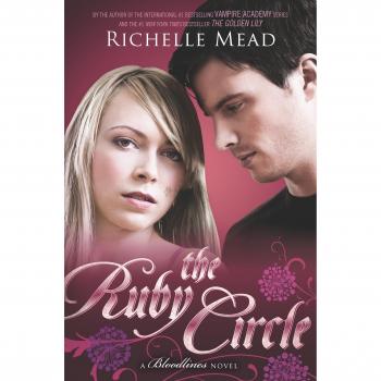 The Ruby Circle: Bloodlines Book 6 by Richelle Mead