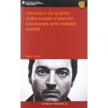 Indicadors de qualitat: clubs socials d'atenció a persones amb malaltia mental. Salut mental