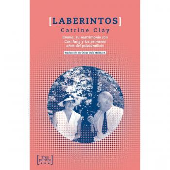 Laberintos: Emma, su matrimonio con Carl Jung y los primeros años del ps