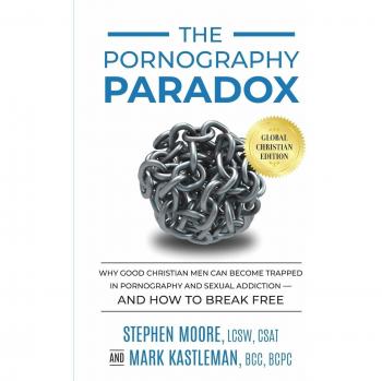 The Pornography Paradox: A Christian Guide to Overcoming Sexual Addiction and Finding Freedom