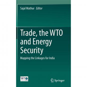 Trade, the WTO and Energy Security: Mapping the Linkages for India