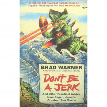 Don't Be a Jerk: And Other Practical Advice from Dogen, Japan's Greatest Zen Master