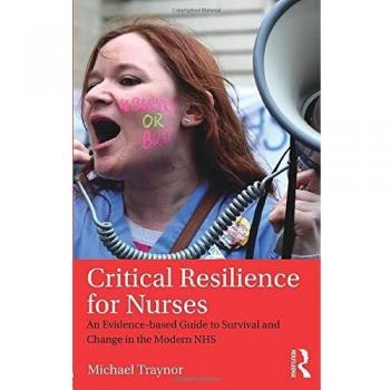 Critical Resilience for Nurses: An Evidence-Based Guide to Survival and Change in the Modern NHS