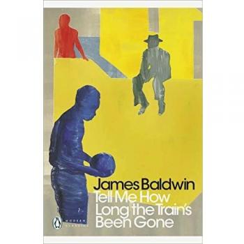 James Baldwin: Dime Cuánto Tiempo Ha Pasado Desde Que Se Fue el Tren (Clásicos Modernos de Penguin)