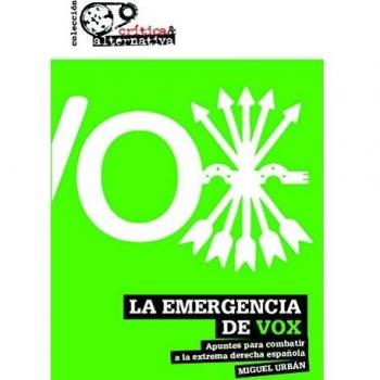 La emergencia de Vox: Apuntes para combatir a la extrema derecha española: 14