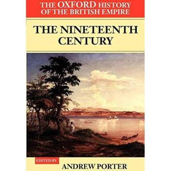 3: The Oxford History of the British Empire: Volume III: The Nineteenth Century