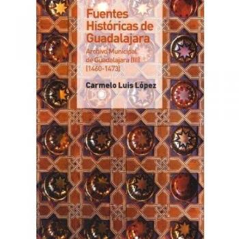 Fuentes históricas de Guadalajara. Archivo municipal de Guadalajara III