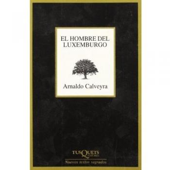 El hombre del Luxemburgo - Arnaldo Calveyra